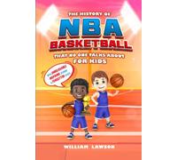 The History of NBA Basketball That Nobody Talks About for Kids: With Unbelievable Inspiring Stories & Forgotten Stats