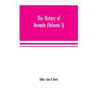 The history of Nevada (Volume I)