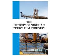 THE HISTORY OF NIGERIAN PETROLEUM INDUSTRY