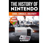 The History of Nintendo: Cards, Consoles, Creativity (Books About Companies)