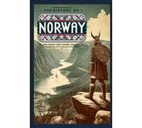 The History of Norway: A Journey Through History for Teens and Young Adults