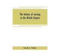 The history of nursing in the British Empire