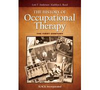 The History of Occupational Therapy : The First Century
