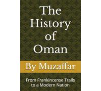 The History of Oman: From Frankincense Trails to a Modern Nation (Country History Series)