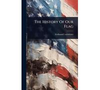 The History Of Our Flag
