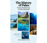 The History of Palau: From Prehistory to the Present