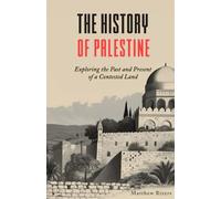 The History of Palestine: Exploring the Past and Present of a Contested Land