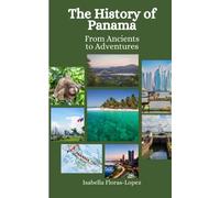 The History of Panama: From Ancients to Adventures