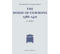 The History of Parliament: The House of Commons, 1386-1421 (History of Parliament S.)