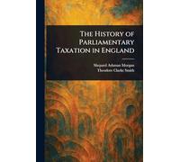 The History of Parliamentary Taxation in England