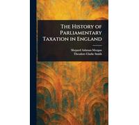 The History of Parliamentary Taxation in England