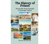 The History of Poland: From the Iron Curtain to European Union