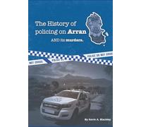 The History of Policing on Arran: And it’s Murders