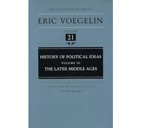 The History of Political Ideas: Later Middle Ages v. 3 (Collected Works of Eric Voegelin): 21