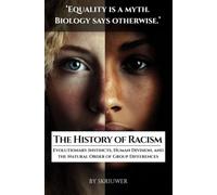 The History of Racism: Evolutionary Instincts, Human Division, and the Natural Order of Group Differences (Pocketbook Edition)