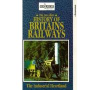The History Of Railways: The Industrial Heartland [VHS]