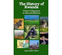 The History of Rwanda: From Volcanoes to Reconciliation