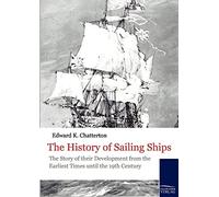 The History of Sailing Ships: The story of their development from the earliest times until the 19th century: 150 (Historische Schiffahrt)