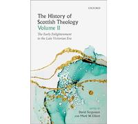 The History of Scottish Theology, Volume II: From the Early Enlightenment to the Late Victorian Era