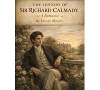 The History of Sir Richard Calmady : A Romance: Illustrated Edition with Introduction and Author Biography