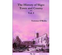 The History of Sligo: Town and County - Vol. I: 1 (Local History Series)