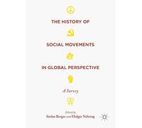 The History of Social Movements in Global Perspective: A Survey (Palgrave Studies in the History of Social Movements)