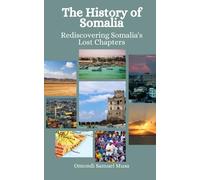 The History of Somalia: Rediscovering Somalia's Lost Chapters