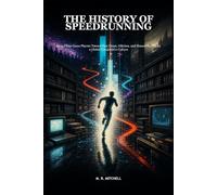 The History of Speedrunning: How Video Game Players Turned Fast Clears, Glitches, and Shared Proof Into a Global Competitive Culture