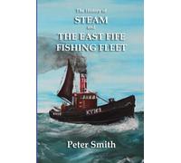 The History of Steam and the East Fife Fishing Fleet