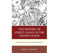 The History of Street Gangs in the United States: Their Origins and Transformations