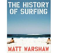 The History of Surfing by Matt Warshaw | HB | 2010