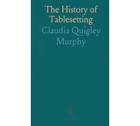 The History of Tablesetting: From Anglo-Saxon to Modern Times, Illustrated Guide for Educators and Clubs