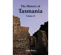 The History of Tasmania: Volume II