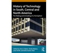 The History of Technology in the Americas : The Making and Unmaking of a Hemisphere