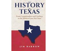 The History of Texas: From Conquistadors and Cowboys to the Modern Lone Star State (Easy History)