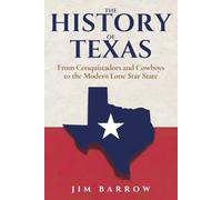 The History of Texas: From Conquistadors and Cowboys to the Modern Lone Star State (Easy History)