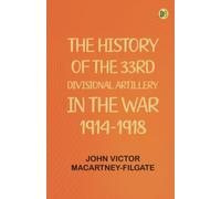 The History of the 33rd Divisional Artillery in the War 1914-1918