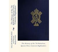 The History of the 7th Battalion, Queens Own, Cameron Highlanders