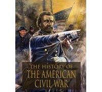 The History of the American Civil War: The Ultimate Guide to Learning About The American Civil War Lesson Plan and Activity Book