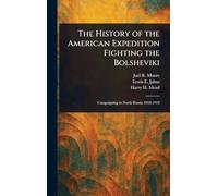 The History of the American Expedition Fighting the Bolsheviki