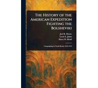 The History of the American Expedition Fighting the Bolsheviki