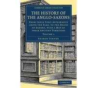 The History of the Anglo-Saxons: Volume 1 (Cambridge Library Collection - Medieval History)
