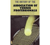 The History of the Association of Tennis Professionals