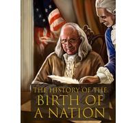 The History of the Birth of a Nation: The Ultimate Guide to Learning the Birth of the Nation: Lesson Plans and Activity Book
