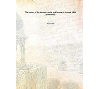 The history of the borough, castle, and barony of Alnwick 1866 [Hardcover]