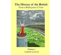 The History of the British: from a Welsh Point of View, Volume 1, 11,000 BC to 545 AD