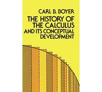 The History of the Calculus and Its Conceptual Development (Dover Books on MaTHEMA 1.4tics)