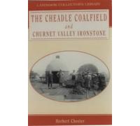 The History of the Cheadle Coalfield, North Staffordshire (Landmark Collector's Library)