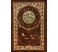 The History of the Church: From Christ to Constantine (Royal Collector's Edition) (Case Laminate Hardcover with Jacket)