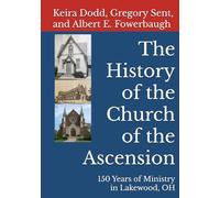 The History of the Church of the Ascension: 150 Years of Ministry in Lakewood, OH
